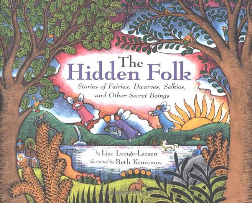 cover image The Hidden Folk: Stories of Fairies, Dwarves, Selkies, and Other Secret Beings