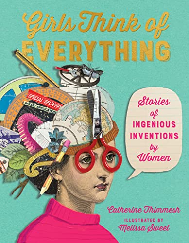 cover image GIRLS THINK OF EVERYTHING: Stories of Ingenious Inventions by Women