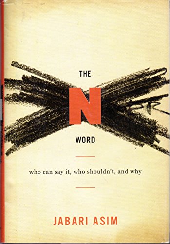 cover image The N Word: Who Can Say It, Who Shouldn't, and Why