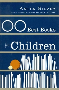 100 Best Books for Children: A Parent's Guide to Making the Right Choices for Your Young Reader