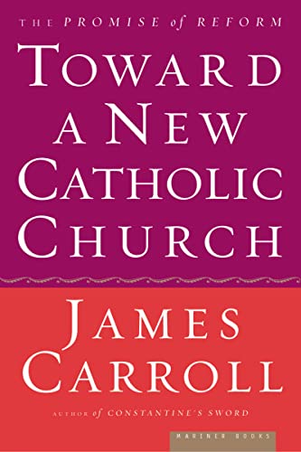 cover image TOWARD A NEW CATHOLIC CHURCH: The Promise of Reform