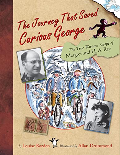 cover image The Journey That Saved Curious George: The True Wartime Escape of Margret and H.A. Rey