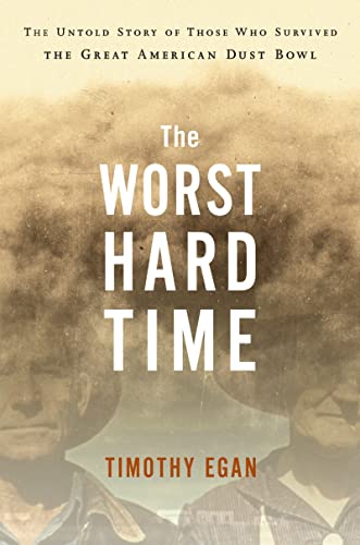 cover image The Worst Hard Time: The Untold Story of Those Who Survived the Great American Dustbowl