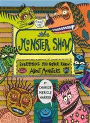 cover image THE MONSTER SHOW: Everything You Never Knew About Monsters