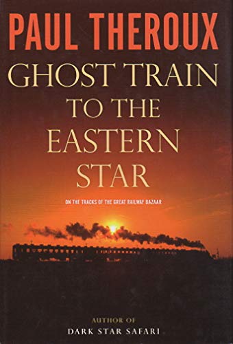 cover image Ghost Train to the Eastern Star: 28,000 Miles in Search of the Railway Bazaar