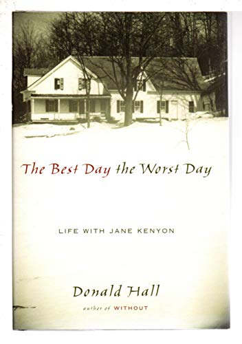 cover image THE BEST DAY THE WORST DAY: Life with Jane Kenyon