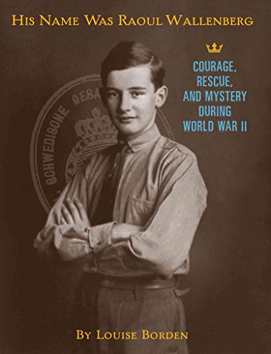cover image His Name Was Raoul Wallenberg: Courage, Rescue, and Mystery During World War II