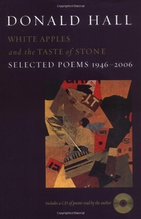 White Apples and the Taste of Stone: Selected Poems 1946–2006