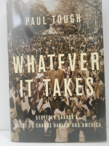 cover image Whatever It Takes: Geoffrey Canada's Quest to Change Harlem and America