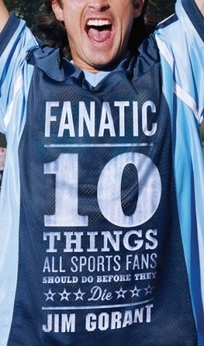 Fanatic: 10 Things All Sports Fans Should Do Before They Die