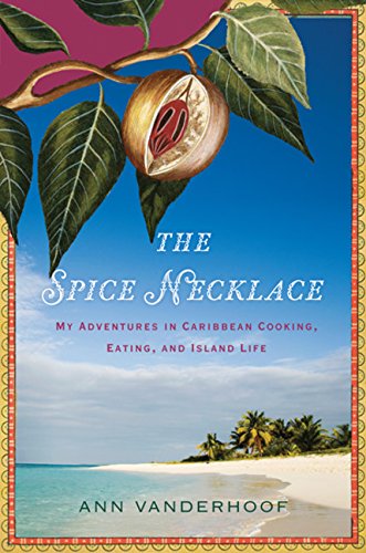 cover image The Spice Necklace: My Adventures in Caribbean Cooking, Eating, and Island Life