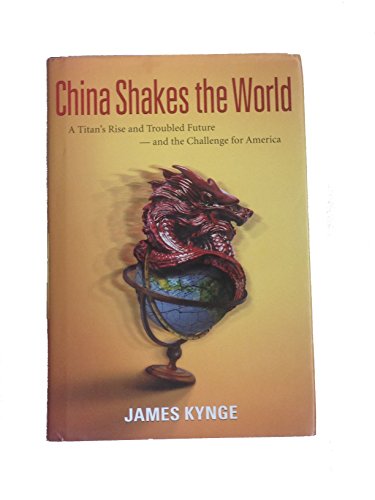 cover image China Shakes the World: A Titan's Breakneck Rise and Troubled Future—and the Challenge for America
