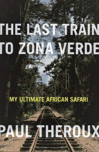 cover image The Last Train to Zona Verde: My Ultimate African Safari