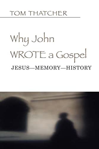 cover image Why John Wrote a Gospel: Jesus-Memory-History