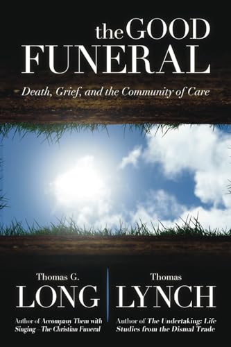 cover image The Good Funeral: Death, Grief, and the Community of Care