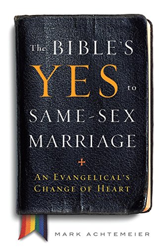 cover image The Bible’s Yes to Same-Sex Marriage: An Evangelical’s Change of Heart