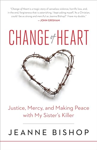 cover image Change of Heart: Justice, Mercy, and Making Peace with My Sister’s Killer 