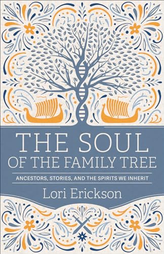 cover image The Soul of the Family Tree: Ancestors, Stories, and the Spirits We Inherit