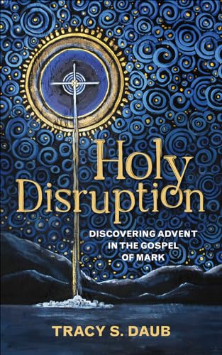 cover image Holy Disruption: Discovering Advent in the Gospel of Mark