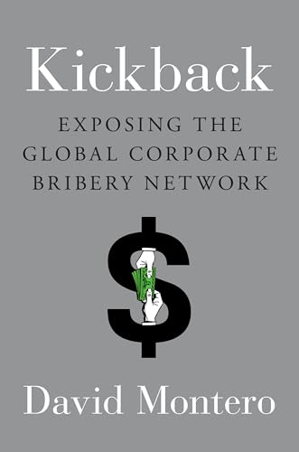 cover image Kickback: Exposing the Global Corporate Bribery Network