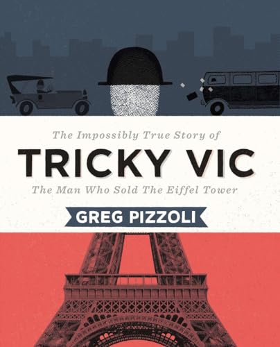 cover image Tricky Vic: The Impossibly True Story of the Man Who Sold the Eiffel Tower