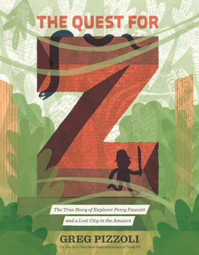 cover image The Quest for Z: The True Story of Percy Fawcett and a Lost City in the Amazon