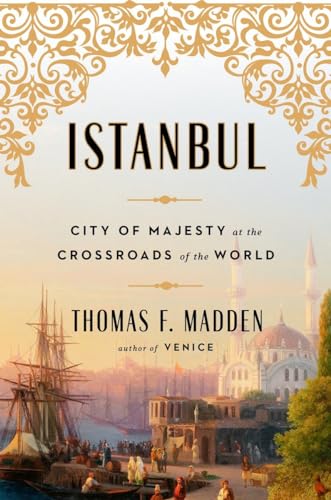 cover image Istanbul: City of Majesty at the Crossroads of the World