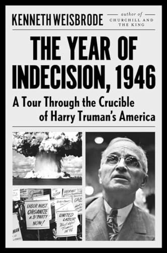 cover image The Year of Indecision, 1946: A Tour Through the Crucible of Harry Truman’s America