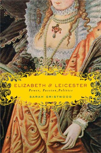 cover image Elizabeth & Leicester: Power, Passion, Politics