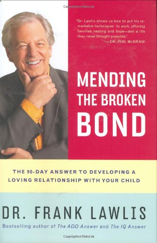 cover image Mending the Broken Bond: The 90-Day Answer to Developing a Loving Relationship with Your Child