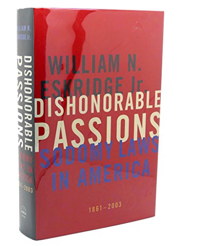 cover image Dishonorable Passions: Sodomy Laws in America, 1861–2003