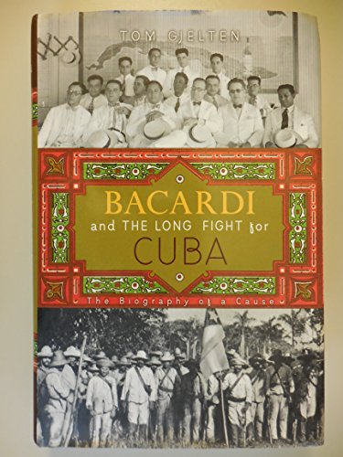 cover image Bacardi and the Long Fight for Cuba: The Biography of a Cause