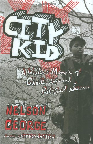 cover image City Kid: A Writer's Memoir of Ghetto Life and Post-Soul Success