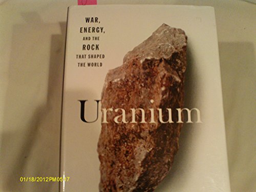 cover image Uranium: War, Energy, and the Rock That Shaped the World