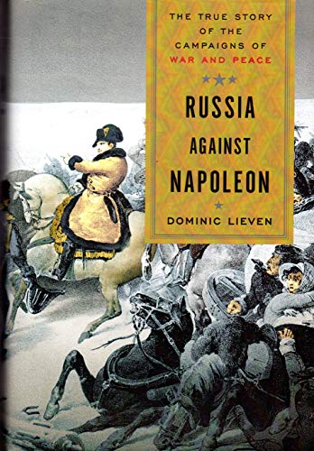 cover image Russia Against Napoleon: The True Story of the Campaigns of War and Peace