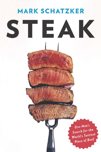 cover image Steak: One Man's Search for the Tastiest Piece of Beef
