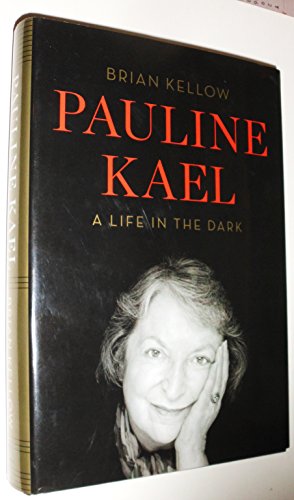 cover image Pauline Kael: 
A Life in the Dark