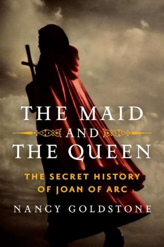 cover image The Maid and the Queen: 
The Secret History of Joan of Arc