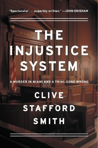 cover image The Injustice System: A Murder in Miami and a Trial Gone Wrong