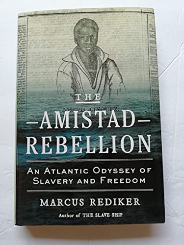 cover image The Amistad Rebellion: 
An Atlantic Odyssey 
of Slavery and Freedom