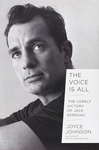 cover image The Voice Is All: The Lonely Victory of Jack Kerouac