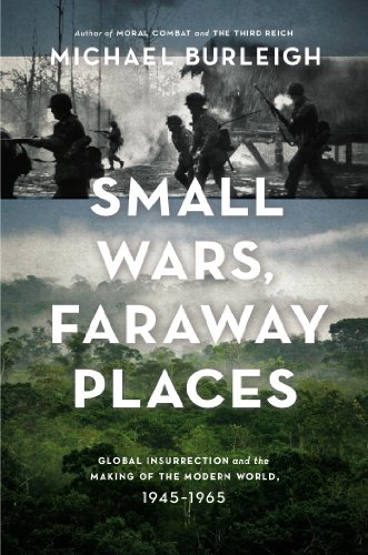 cover image Small Wars, Faraway Places: Global Insurrection and the Making of the Modern World, 1945–1965