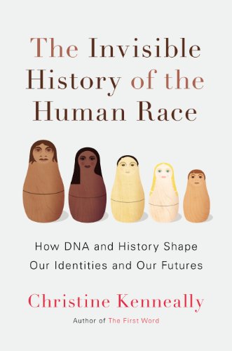 cover image The Invisible History of the Human Race: How DNA and History Shape Our Identities and Our Futures