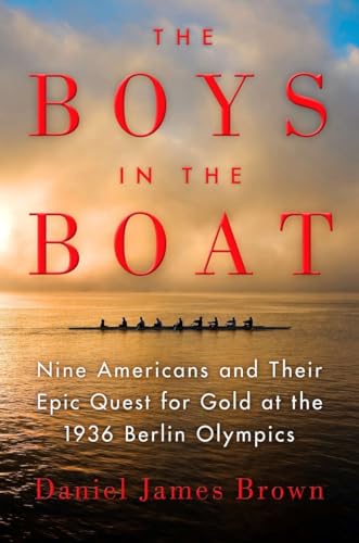 cover image The Boys in the Boat: Nine Americans and their Epic Quest for Gold at the 1936 Berlin Olympics