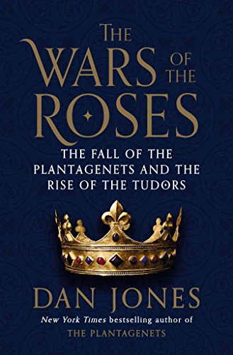 cover image The Wars of the Roses: The Fall of the Plantagenets and the Rise of the Tudors