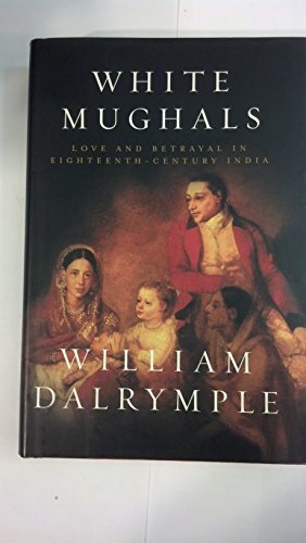 cover image WHITE MUGHALS: Love and Betrayal in Eighteenth-Century India