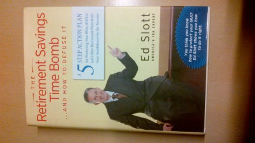 cover image The Retirement Savings Time Bomb... and How to Defuse It: A Five-Step Action Plan for Protecting Your Iras, 401(k)S, and Other Retirement Plans from N