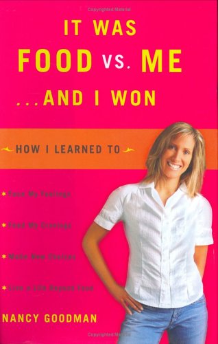 cover image IT WAS FOOD VS. ME... AND I WON: How I Learned to Face My Feelings, Feed My Cravings, Make New Choices and Live a Life Beyond Food