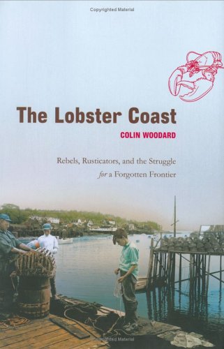 cover image THE LOBSTER COAST: Rebels, Rusticators, and the Struggle for a Forgotten Frontier