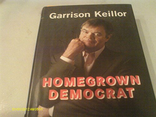 cover image HOMEGROWN DEMOCRAT: A Few Plain Thoughts from the Heart of America